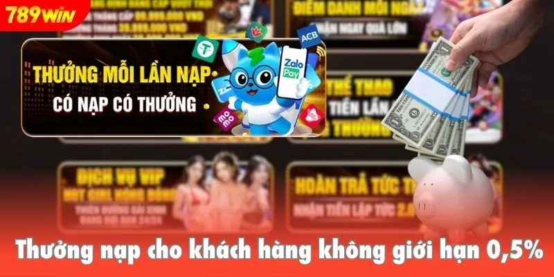 Thưởng nạp cho khách hàng không giới hạn 0,5%