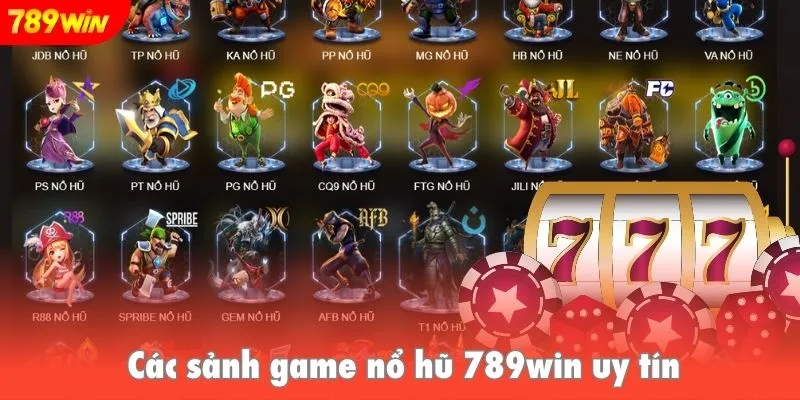 Các sảnh game nổ hũ 789win uy tín