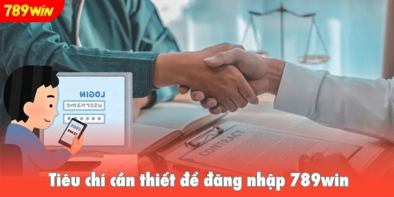 Tiêu chí cần thiết để đăng nhập 789win