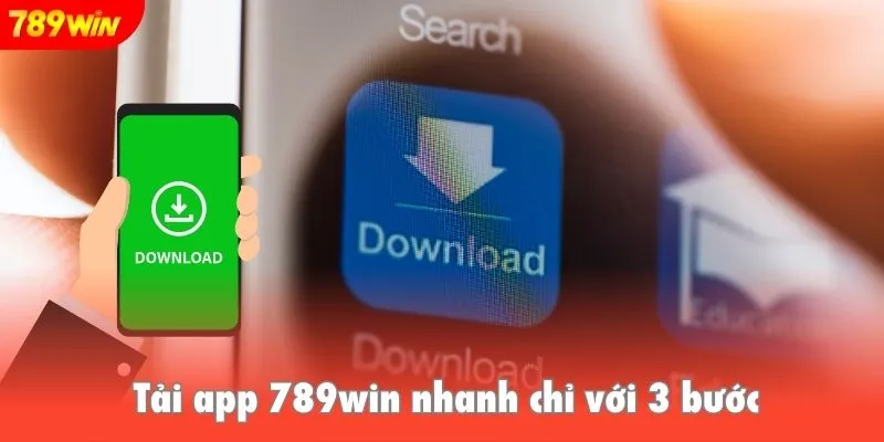 Tải app 789win với 3 bước